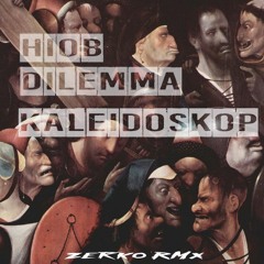 Hiob & Dilemma - Kaleidoskop (zerko rmx)