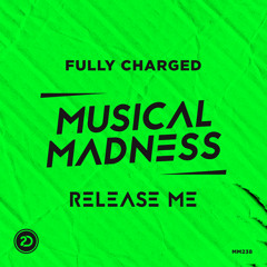 Fully Charged - Release Me [MM238 OUT NOW]