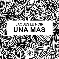Jaques Le Noir - Una Mas