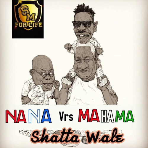 SHATTA WALE - NANA VS MAHAMA(ITS YOUR DECISION).. PROD.BY WILLIES BEAT(2)