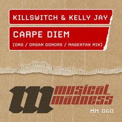 Killiswitch & Kelly Jay - Carpe Diem (Organ Donors Remix) [MM060]