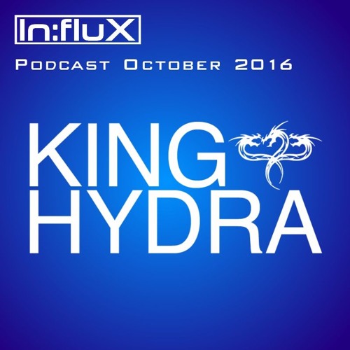 In:flux Podcasts #026 - King Hydra (Oct '16)