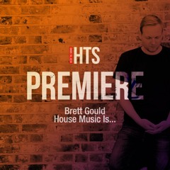 Premiere: Brett Gould – House Music Is… (Original Mix) (Snatch! Records)