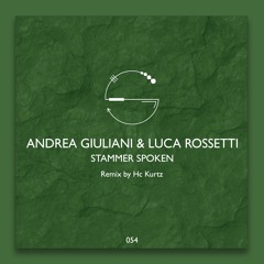 Andrea Giuliani & Luca Rossetti - Stammer Spoken (Hc Kurtz Remix) Preview