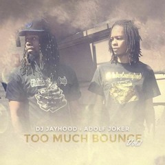 DJ Jayhood x Adolf Joker - Too Much Bounce