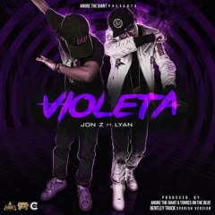 Jon Z Ft. Lyan - Violeta (Prod. by Andre 'The Giant' & Torres On The Beat)