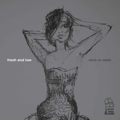 Fresh & Low - Wind On Water EP (Snippets)