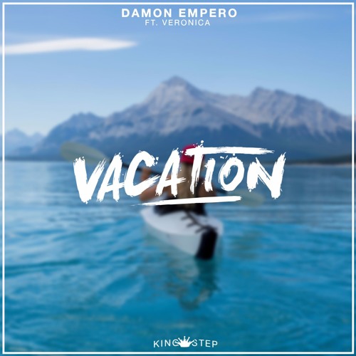 Damon Empero Ft. Veronica - Vacation [King Step]
