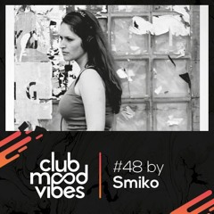 Club Mood Vibes Podcast #48: SmiKo [Wednesday Special]