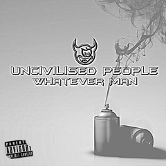 Uncivilised People - Whatever Man (Lloyd Banks Land Of Opportunity Remix)