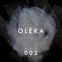 P.O.B cast 002 - Olēka