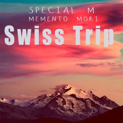 Special M & Memento Mori - Swiss Trip