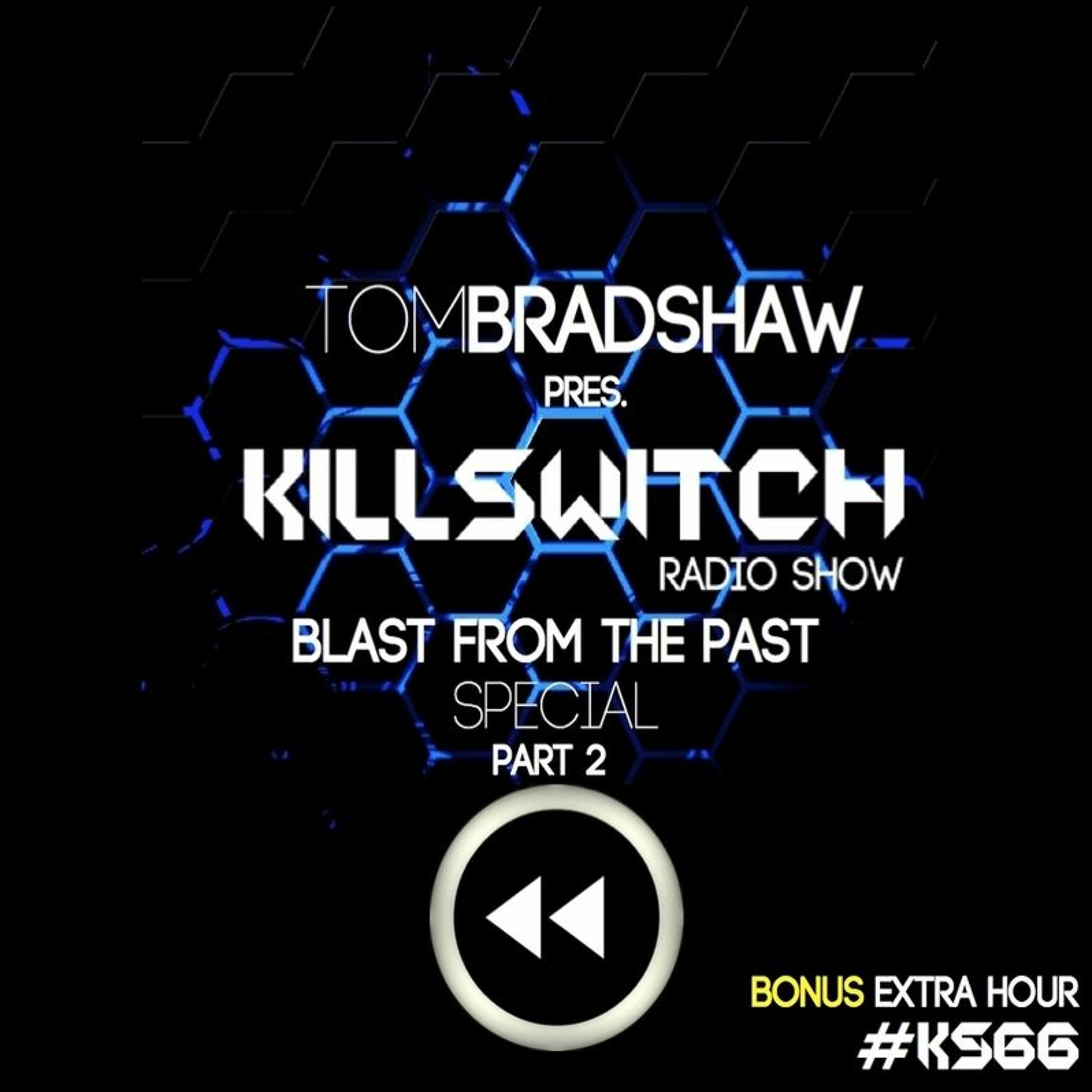 Tom Bradshaw pres Killswitch 66 [Blast From The Past Special] Part 2 Bonus Extra Hour [October 2016]