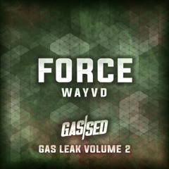 WayvD - Force [Gas Leak Vol.2]