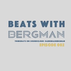 BEATS WITH BERGMAN EPISODE 002 - MARTIN GARRIX SPECIAL