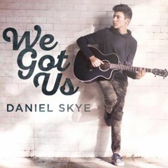 We Got Us-Daniel Skye-OFFICIAL AUDIO!