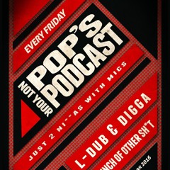Not your pop's podcast - Ep 8