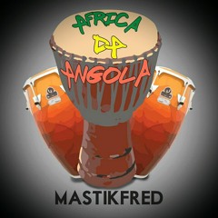 MASTIKFRED - AFRICA DA ANGOLA(AUDIO)