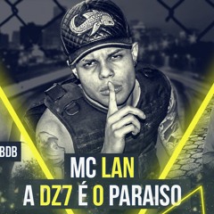 Mc Lan, Mc Douglinhas Bdb - A DZ7 É O Paraiso (FG) Part. Mc Fezinho Jr
