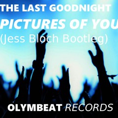 [MELBOURNE BOUNCE] The Last Goodnight - Pictures Of You (Jess Bloch Bootleg Remix)
