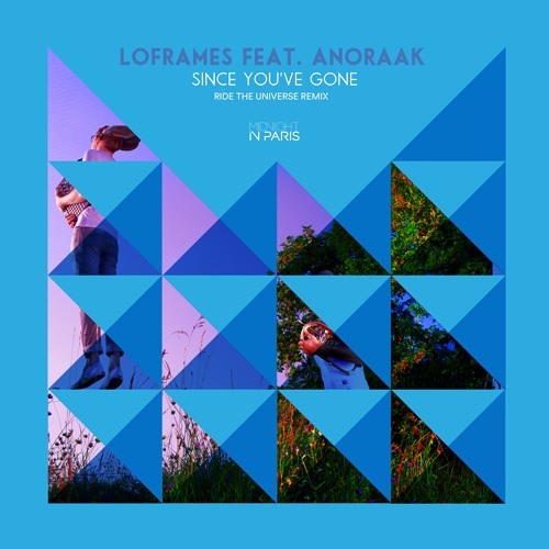 Loframes feat. Anoraak - Since You've Gone (Ride The Universe Remix)
