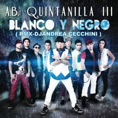 A.B. QUINTANILLA  III -  BLANCO  Y NEGRO [NEW- UFFICIAL-  RMX ] 2016  DJ ANDREA CECCHINI.