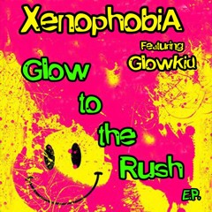 Xenophobia ft. GL0WKiD - Glow To The Rush (Radio Edit)