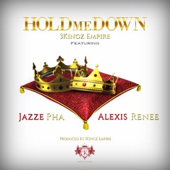 Hold Me Down - featuring Jazze Pha x Alexis Renee (Prod. By 3 Kingz Empire)