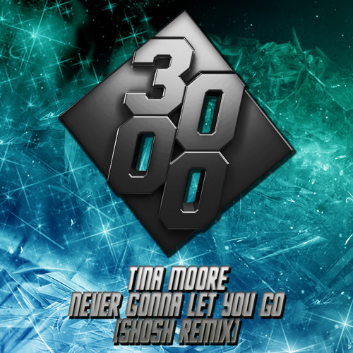 Stream Tina Moore - Never Gonna Let You Go [Shosh Remix] [Free Download] by  3000 BASS | Listen online for free on SoundCloud