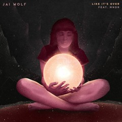 Jai Wolf - Like It's Over (feat. MNDR)