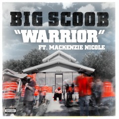 Big Scoob - Warrior ft Mackenzie Nicole