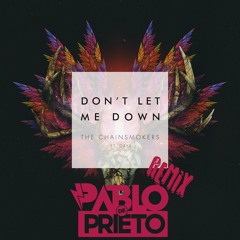 The Chainsmokers ft. Daya - Don't Let Me Down (Pablo DePrieto Remix)