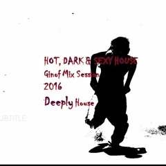 Hot Dark & Sexy House _ Ginof Ever Sexy Beats Mix