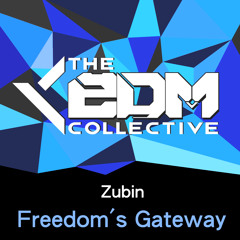 Zubin - Freedom's Gateway [EDM Collective Exclusive]