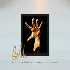 E-V x Alex Hitchens x Mimo ft. Avrii Castle - GOLD