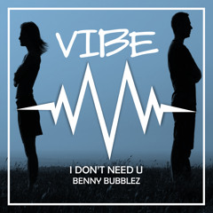 Benny Bubblez - I Don't Need U