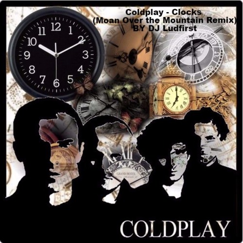 Stream Coldplay Clocks (Moan Over The Mountain Remix) By DJ Luding by