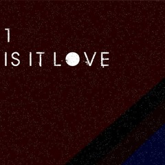 Is It Love