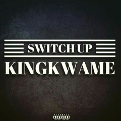 Kingkwame - Switch Up (Prod. By SeeoBeats And MR. KDN) .mp3