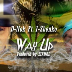 D - NoK Ft. I - Shenko - Way Up (Prod. By Z.I.A.BAD) Official Version - November 2016