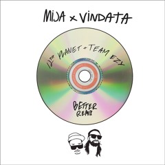 Mija & Vindata - Better (12th Planet X Team EZY Remix)