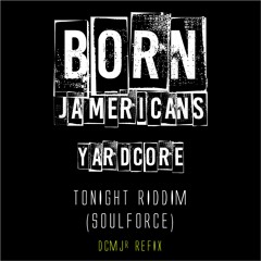 Yardcore - Born Jamericans (Tonight Riddim)**DCMJr refix** .wav dl @Bandcamp