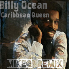 Billy Ocean - Caribbean Queen (MikeQ Remix)