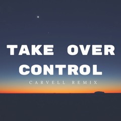 Take Over Control (Carvell Remix) PREVIEW