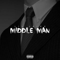 Lil Juice - Middle Man