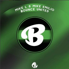 Mike L & Mike Emilio - Bounce United (200K)