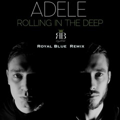 Adele - Rolling In The Deep [Royal Blue remix]