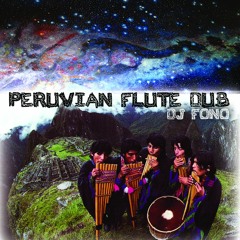 Peruvian Flute Dub by DJ FONO