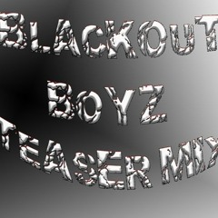 Black Out Boyz Teaser mix