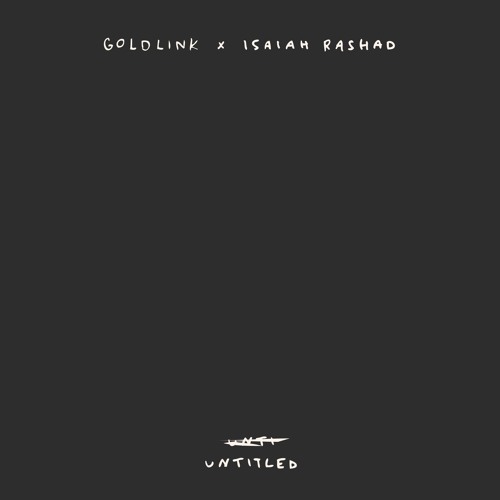 GoldLink x Isaiah Rashad - "Untitled"